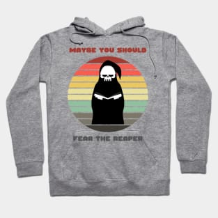 Sunset Reaper / Maybe You Should Fear the Reaper Hoodie